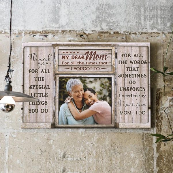 Personalized Canvas Prints Upload Photo Mom And Daughter - My Dear Mom For All The Times That I Forgot To, Mother's Day Dem Canvas - Image 3