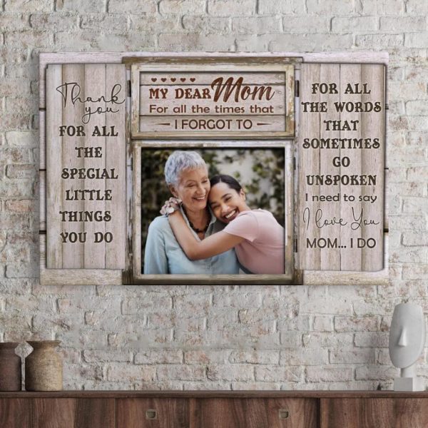 Personalized Canvas Prints Upload Photo Mom And Daughter - My Dear Mom For All The Times That I Forgot To, Mother's Day Dem Canvas - Image 8